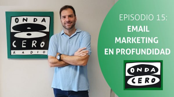 Episodio 15: Email marketing en profundidad