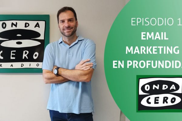 Episodio 15: Email marketing en profundidad