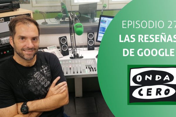 Episodio 27: Las reseñas de Google