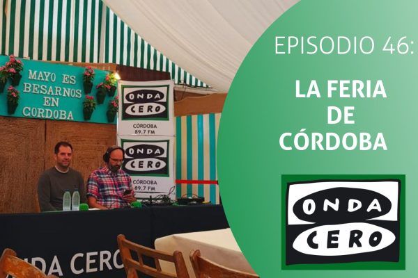 Episodio 46: La Feria de Córdoba
