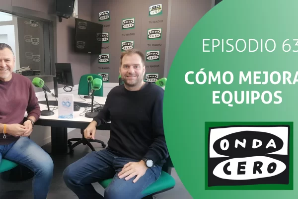 Episodio 63: Cómo mejorar nuestros equipos de trabajo